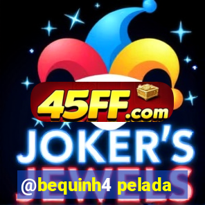 @bequinh4 pelada